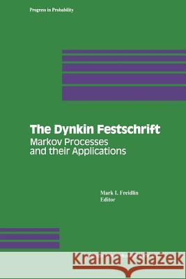 The Dynkin Festschrift: Markov Processes and Their Applications