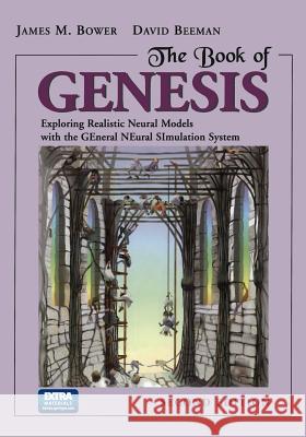 The Book of Genesis: Exploring Realistic Neural Models with the General Neural Simulation System