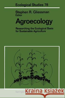 Agroecology: Researching the Ecological Basis for Sustainable Agriculture