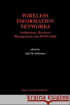 Wireless Information Networks: Architecture, Resource Management, and Mobile Data