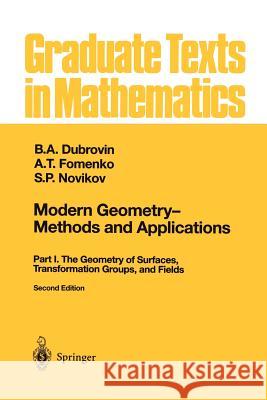 Modern Geometry -- Methods and Applications: Part I: The Geometry of Surfaces, Transformation Groups, and Fields