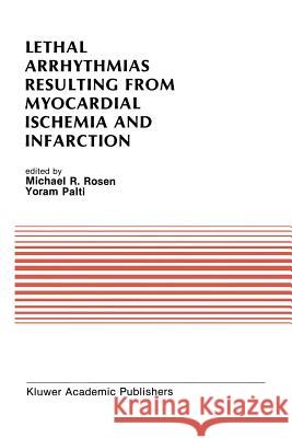 Lethal Arrhythmias Resulting from Myocardial Ischemia and Infarction: Proceedings of the Second Rappaport Symposium