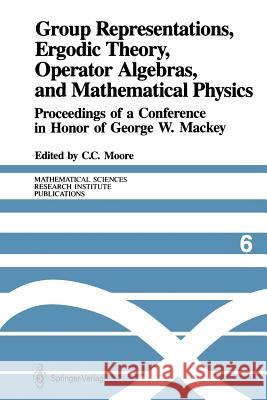 Group Representations, Ergodic Theory, Operator Algebras, and Mathematical Physics: Proceedings of a Conference in Honor of George W. Mackey