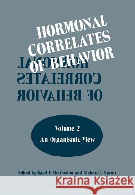 Hormonal Correlates of Behavior: Volume 2: An Organismic View