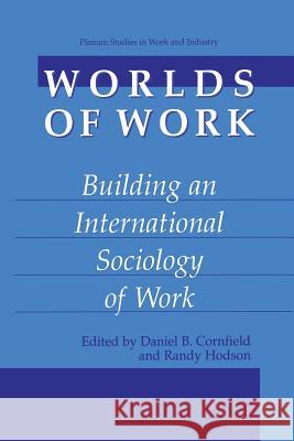 Worlds of Work: Building an International Sociology of Work