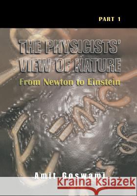 The Physicists' View of Nature, Part 1: From Newton to Einstein