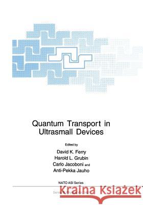 Quantum Transport in Ultrasmall Devices: Proceedings of a NATO Advanced Study Institute on Quantum Transport in Ultrasmall Devices, Held July 17-30, 1