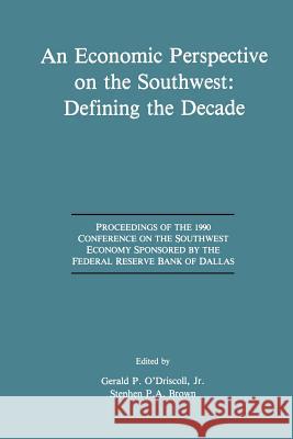 An Economic Perspective on the Southwest: Defining the Decade: Proceedings of the 1990 Conference on the Southwest Economy Sponsored by the Federal Re