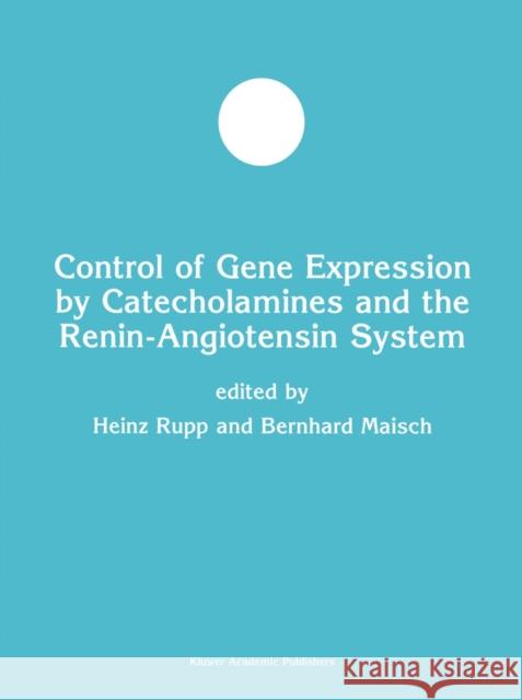 Control of Gene Expression by Catecholamines and the Renin-Angiotensin System