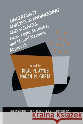 Uncertainty Analysis in Engineering and Sciences: Fuzzy Logic, Statistics, and Neural Network Approach