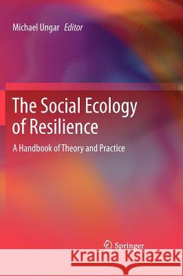 The Social Ecology of Resilience: A Handbook of Theory and Practice