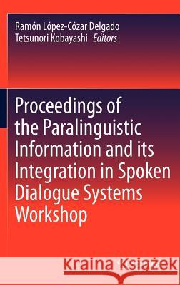 Proceedings of the Paralinguistic Information and Its Integration in Spoken Dialogue Systems Workshop