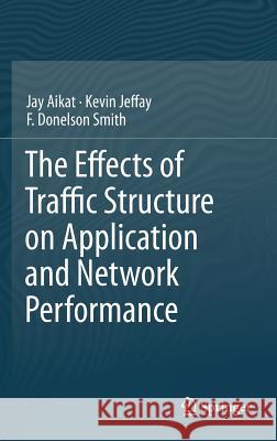 The Effects of Traffic Structure on Application and Network Performance