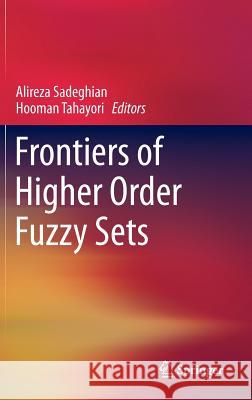 Frontiers of Higher Order Fuzzy Sets