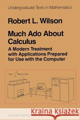 Much ADO about Calculus: A Modern Treatment with Applications Prepared for Use with the Computer