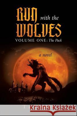 Run with the Wolves Volume One: The Pack