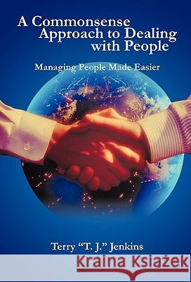 A Commonsense Approach to Dealing with People: Managing People Made Easier