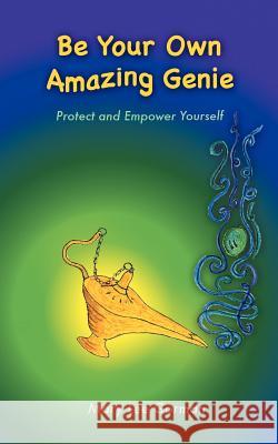 Be Your Own Amazing Genie: Protect and Empower Yourself