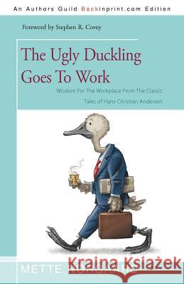 The Ugly Duckling Goes to Work: Wisdom for the Workplace from the Classic Tales of Hans Christian Andersen