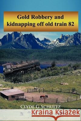 Gold Robbery and Kidnapping Off Old Train 82