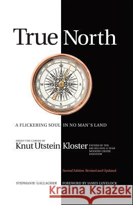 True North: A Flickering Soul in No Man's Land; Knut Utstein Kloster, Father of the $40-Billion-A-Year Modern Cruise Industry