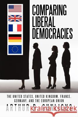 Comparing Liberal Democracies: The United States, United Kingdom, France, Germany, and the European Union