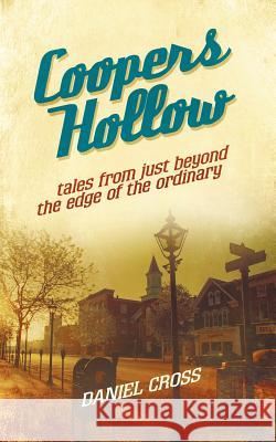 Coopers Hollow: Tales from Just Beyond the Edge of the Ordinary