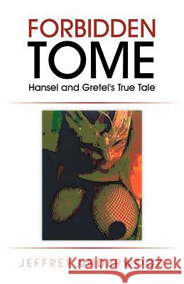 Forbidden Tome: Hansel and Gretel's True Tale