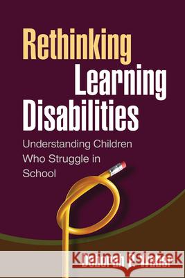 Rethinking Learning Disabilities: Understanding Children Who Struggle in School