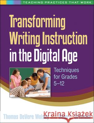 Transforming Writing Instruction in the Digital Age: Techniques for Grades 5-12