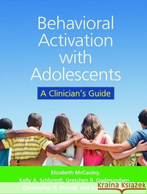 Behavioral Activation with Adolescents: A Clinician's Guide