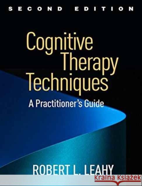 Cognitive Therapy Techniques: A Practitioner's Guide