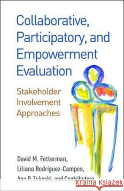 Collaborative, Participatory, and Empowerment Evaluation: Stakeholder Involvement Approaches