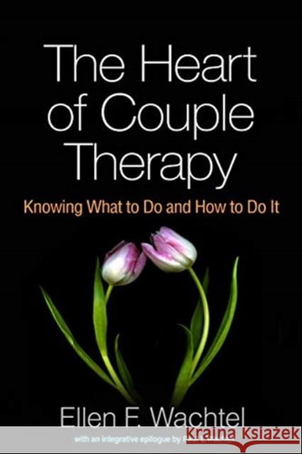 The Heart of Couple Therapy: Knowing What to Do and How to Do It