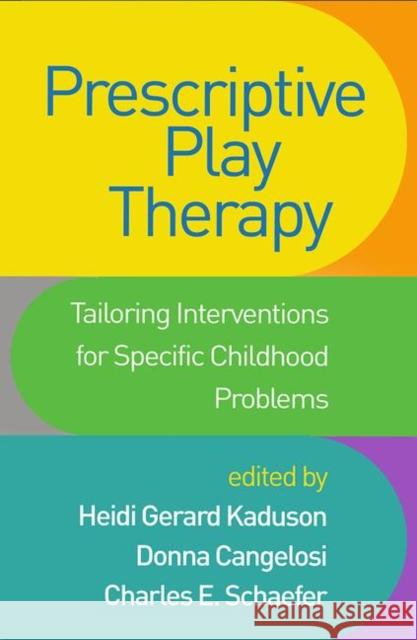 Prescriptive Play Therapy: Tailoring Interventions for Specific Childhood Problems