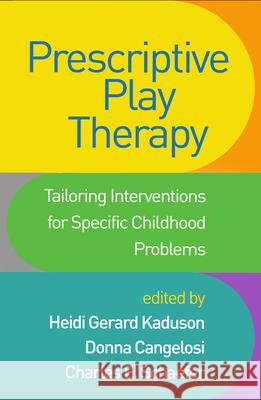 Prescriptive Play Therapy: Tailoring Interventions for Specific Childhood Problems