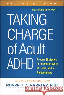 Taking Charge of Adult ADHD: Proven Strategies to Succeed at Work, at Home, and in Relationships