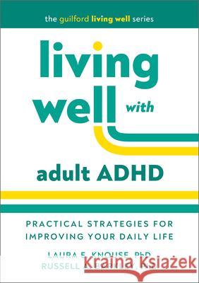 Living Well with Adult ADHD: Practical Strategies for Improving Your Daily Life