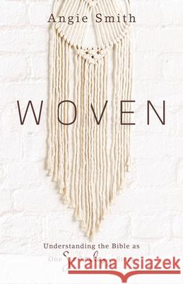 Woven: Understanding the Bible as One Seamless Story