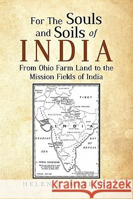 For The Souls and Soils of India: From Ohio Farm Land to the Mission Fields of India