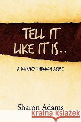 Tell It Like It Is..: A Journey Through Abuse