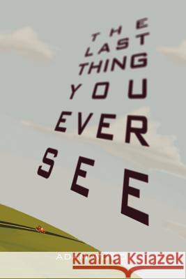 The Last Thing You Ever See