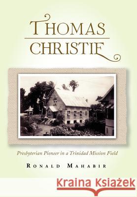 Thomas Christie: Presbyterian Pioneer in a Trinidad Mission Field