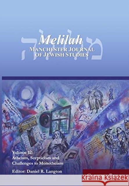 Melilah: Manchester Journal of Jewish Studies (2015): Atheism, Scepticism and Challenges to Monotheism