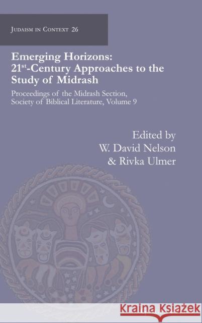 Emerging Horizons. 21st Century Approaches to the Study of Midrash: Proceedings of the Midrash Section, Society of Biblical Literature, volume 9