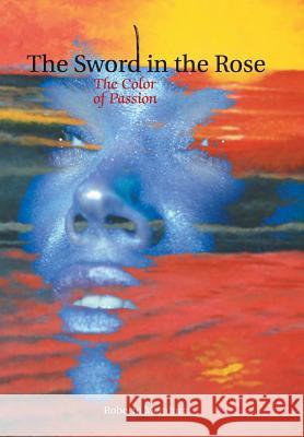 The Sword in the Rose: The Color of Passion