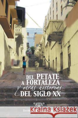 del Petate a Fortaleza y Otras Historias del Siglo XX