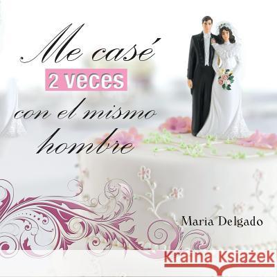 Me Case 2 Veces Con El Mismo Hombre