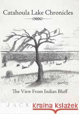 Catahoula Lake Chronicles: The View From Indian Bluff