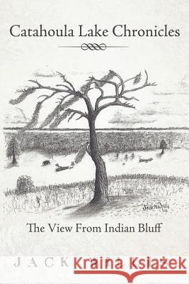 Catahoula Lake Chronicles: The View From Indian Bluff